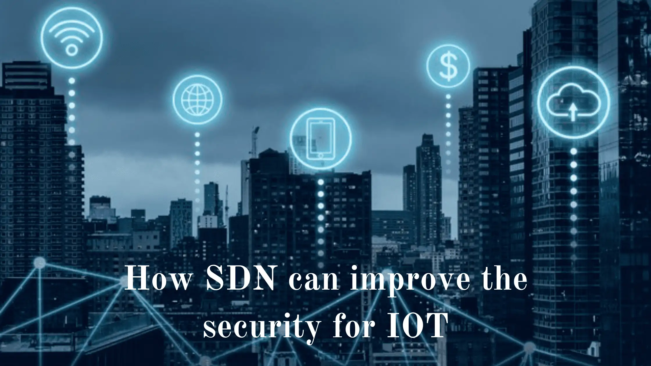 How SDN based Architecture improve the security for IoT?